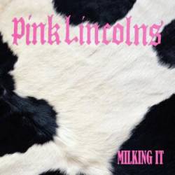 Pink Lincolns : Milking It